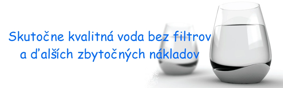 Skutočne kvalitná voda bez filtrov a zbytočných nákladov