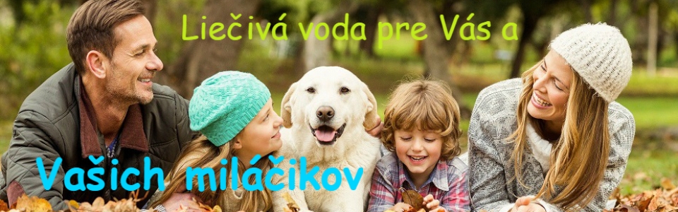Liečivá voda pre Vás a Vašich miláčikov